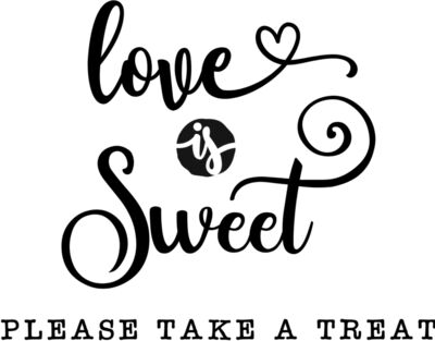 Love is Sweet Please Take a Treat
