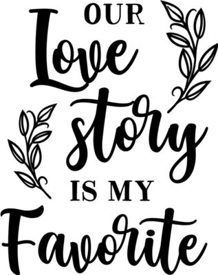 Our love story is my favorite
