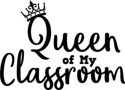 Queen of My Classroom