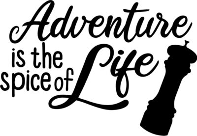 adventure is the spice of life