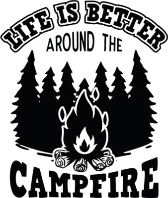 life is better around the campfire