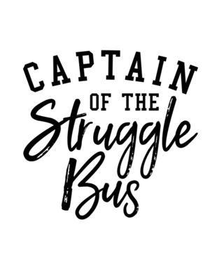 Captain of the struggle bus