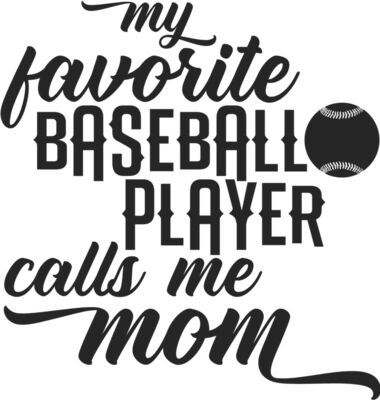 my favorite baseball player calls me mom