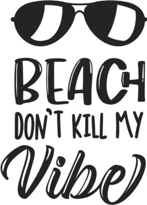 Beach dont kill My Vibe