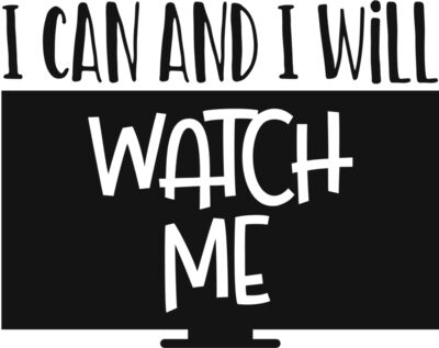 I can and i will watch me
