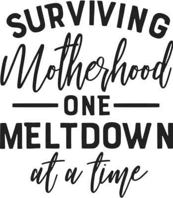 surviving motherhood one meltdown at a time