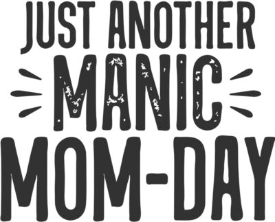 Manic Mom Day DISTRESSED