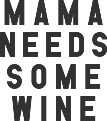 Mama needs wine SMOOTH