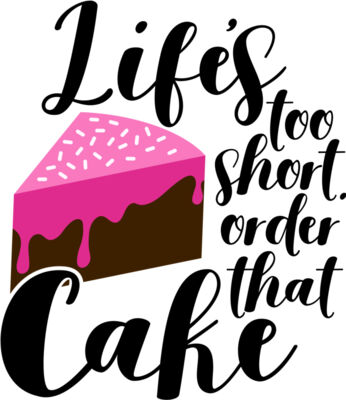 lifes too short order the cake